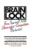 Schwartz, Jeffrey: Brain Lock: Free Yourself from Obsessive-Compulsive Behavior A Four-Step Self-Treatment Method to Change Your Brain Chemistry Schwartz, Jeffrey: Brain Lock: Free Yourself from Obsessive-Compulsive Behavior A Four-Step Self-Treatment Method to Change Your Brain Chemistry