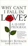 Boteach, Shmuley: Why Can't I Fall in Love?: A 12-Step Program Boteach, Shmuley: Why Can't I Fall in Love?: A 12-Step Program
