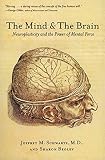 Schwartz, Jeffrey M.: The Mind and the Brain: Neuroplasticity and the Power of Mental Force