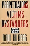 Hilberg, Raul: Perpetrators Victims Bystanders: The Jewish Catastrophe 1933-1945