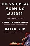 Gur, Batya: The Saturday Morning Murder Gur, Batya: The Saturday Morning Murder