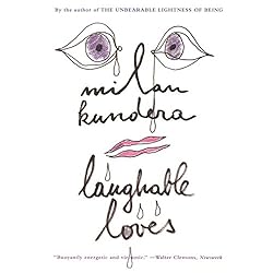 Laughable Loves By Milan Kundera Librarything