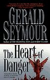 Seymour, Gerald: The Heart of Danger