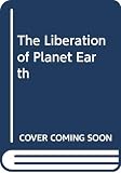 Lindsey, Hal: The Liberation of Planet Earth Lindsey, Hal: The Liberation of Planet Earth