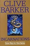 Barker, Clive: Incarnations : Three Plays Barker, Clive: Incarnations : Three Plays