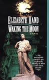 Hand, Elizabeth: Waking the Moon Hand, Elizabeth: Waking the Moon