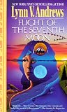 Andrews, Lynn V.: Flight of the Seventh Moon Andrews, Lynn V.: Flight of the Seventh Moon