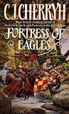 Cherryh, C. J.: Fortress of Eagles Cherryh, C. J.: Fortress of Eagles