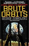 Zebrowski, George: Brute Orbits Zebrowski, George: Brute Orbits