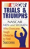 HarperCollins Staff: NASCAR Trials and Triumphs: True Stories of NASCAR Men and Women Who Overcame Tough Obstacles to Find Success