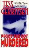Gerritsen, Tess: Peggy Sue Got Murdered