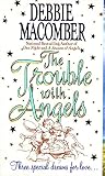 Macomber, Debbie: The Trouble With Angels Macomber, Debbie: The Trouble With Angels