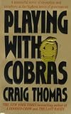 Thomas, Craig: Playing With Cobras