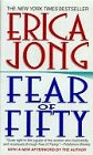 Jong, Erica: Fear of Fifty : A Midlife Memoir Jong, Erica: Fear of Fifty : A Midlife Memoir