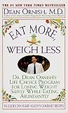 Ornish, Dean: Eat More, Weigh Less: Dr. Dean Ornish's Life Choice Program for Losing Weight Safely While Eating Abundantly Ornish, Dean: Eat More, Weigh Less: Dr. Dean Ornish's Life Choice Program for Losing Weight Safely While Eating Abundantly