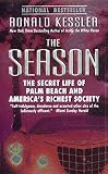 Kessler, Ronald: The Season: The Secret Life of Palm Beach and America's Richest Society Kessler, Ronald: The Season: The Secret Life of Palm Beach and America's Richest Society