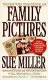 Miller, Sue: Family Pictures : A Novel