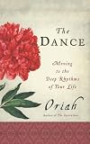The Dance: Moving to the Deep Rhythms of Your Life (006111670X) by Oriah Oriah: The Dance: Moving to the Deep Rhythms of Your Life
