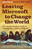 Wood, John: Leaving Microsoft to Change the World: An Entrepreneur's Odyssey to Educate the World's Children Wood, John: Leaving Microsoft to Change the World: An Entrepreneur's Odyssey to Educate the World's Children