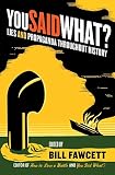 Fawcett, Bill: You Said What?: Lies and Propaganda Throughout History