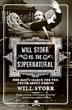 Storr, Will: Will Storr Vs. the Supernatural: One Man's Search for the Truth About Ghosts Storr, Will: Will Storr Vs. the Supernatural: One Man's Search for the Truth About Ghosts