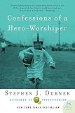 Dubner, Stephen J.: Confessions of a Hero-Worshiper