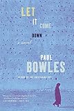 Bowles, Paul: Let It Come Down Bowles, Paul: Let It Come Down