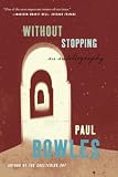 Bowles, Paul: Without Stopping: An Autobiography Bowles, Paul: Without Stopping: An Autobiography
