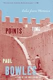 Bowles, Paul: Points in Time: Tales from Morocco