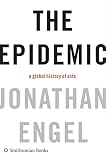 Engel, Jonathan: The Epidemic: A Global History of AIDS