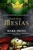 Frost, Mark: Los Seis Mesias/The Six Messiahs Frost, Mark: Los Seis Mesias/The Six Messiahs