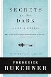 Buechner, Frederick: Secrets in the Dark: A Life in Sermons Buechner, Frederick: Secrets in the Dark: A Life in Sermons