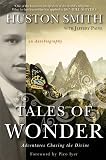 Smith, Huston: Tales of Wonder: Adventures Chasing the Divine, an Autobiography Smith, Huston: Tales of Wonder: Adventures Chasing the Divine, an Autobiography
