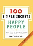 Niven, David: 100 Simple Secrets of Happy People: What Scientists Have Learned and How You Can Use It Niven, David: 100 Simple Secrets of Happy People: What Scientists Have Learned and How You Can Use It