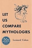 Cohen, Leonard: Let Us Compare Mythologies Cohen, Leonard: Let Us Compare Mythologies