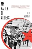 Morgan, Ted: My Battle of Algiers: A Memoir