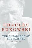 The Pleasures of the Damned: Poems, 1951-1993 (0061228435) by Bukowski, Charles Bukowski, Charles: The Pleasures of the Damned: Poems, 1951-1993