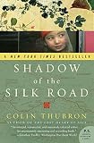 Thubron, Colin: Shadow of the Silk Road Thubron, Colin: Shadow of the Silk Road
