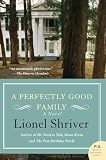 Shriver, Lionel: A Perfectly Good Family Shriver, Lionel: A Perfectly Good Family