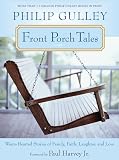 Gulley, Philip: Front Porch Tales: Warm-Hearted Stories of Family, Faith, Laughter and Love Gulley, Philip: Front Porch Tales: Warm-Hearted Stories of Family, Faith, Laughter and Love