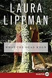 Lippman, Laura: What the Dead Know Lippman, Laura: What the Dead Know