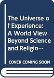 Whyte, Lancelot Law: Universe of Experience: A Worldview Beyond Science and Religion Whyte, Lancelot Law: Universe of Experience: A Worldview Beyond Science and Religion