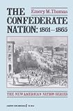 Thomas, Emory M.: Confederate Nation: 1861-1865 Thomas, Emory M.: Confederate Nation: 1861-1865