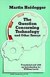 Heidegger, Martin: The Question Concerning Technology, and Other Essays