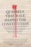 Garraty, John A.: Quarrels That Have Shaped the Constitution Garraty, John A.: Quarrels That Have Shaped the Constitution