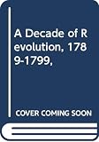 Brinton, Clarence Crane: A Decade of Revolution, 1789-1799,