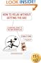 How to Relax Without Getting the Axe: A Survival Guide to the New Workplace