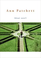 What Now? by Ann Patchett
