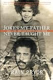 Crimmins, Cathy: Jokes My Father Never Taught Me: Life, Love, and Loss With Richard Pryor Crimmins, Cathy: Jokes My Father Never Taught Me: Life, Love, and Loss With Richard Pryor