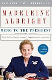 Albright, Madeleine: Memo to the President: How We Can Restore America's Reputation and Leadership